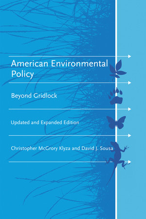 American Environmental Policy, updated and expanded edition Paperback by Christopher McGrory Klyza and David J. Sousa