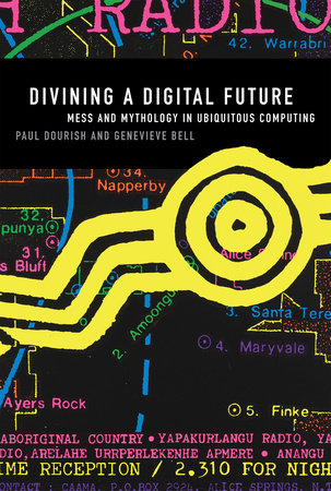 Divining a Digital Future Paperback by Paul Dourish and Genevieve Bell