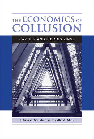 The Economics of Collusion Paperback by Robert C. Marshall and Leslie M. Marx
