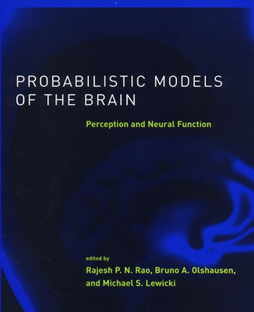 Probabilistic Models of the Brain Paperback by edited by Rajesh P.N. Rao, Bruno A. Olshausen, and Michael S. Lewicki