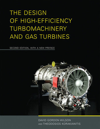 The Design of High-Efficiency Turbomachinery and Gas Turbines, second edition, with a new preface Paperback by David Gordon Wilson and Theodosios Korakianitis