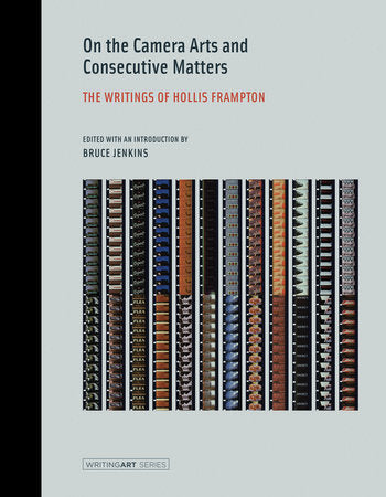 On the Camera Arts and Consecutive Matters Paperback by Hollis Frampton and Bruce Jenkins; introduction by Bruce Jenkins