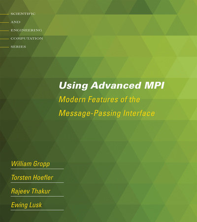 Using Advanced MPI Paperback by William Gropp, Torsten Hoefler, Rajeev Thakur, and Ewing Lusk