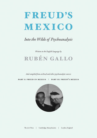 Freud's Mexico Paperback by Rubén Gallo