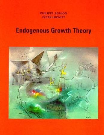 Endogenous Growth Theory Paperback by Philippe Aghion and Peter W. Howitt