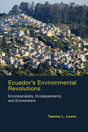 Ecuador's Environmental Revolutions Paperback by Tammy L. Lewis