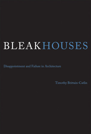 Bleak Houses Paperback by Timothy J. Brittain-Catlin