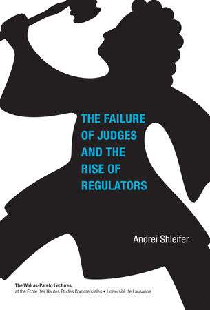The Failure of Judges and the Rise of Regulators Paperback by Andrei Shleifer