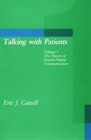 Talking with Patients, Volume 1 Paperback by Eric J. Cassell