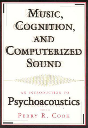 Music, Cognition, and Computerized Sound Paperback by edited by Perry R. Cook