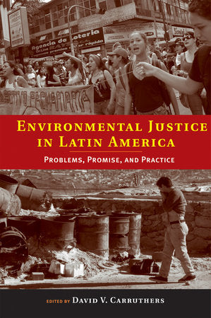 Environmental Justice in Latin America Paperback by edited by David V. Carruthers