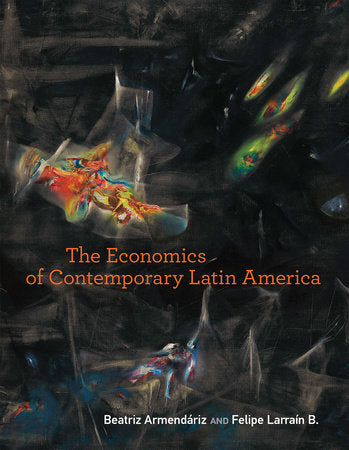 The Economics of Contemporary Latin America Paperback by Beatriz Armendáriz and Felipe Larraín B.