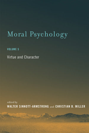 Moral Psychology, Volume 5 Paperback by edited by Walter Sinnott-Armstrong and Christian B. Miller