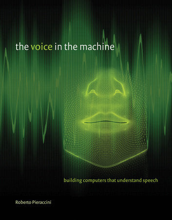 The Voice in the Machine Paperback by Roberto Pieraccini; foreword by Lawrence Rabiner