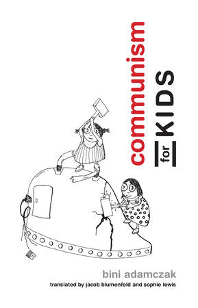 Communism for Kids Paperback by Bini Adamczak; translated by Jacob Blumenfeld and Sophie Lewis