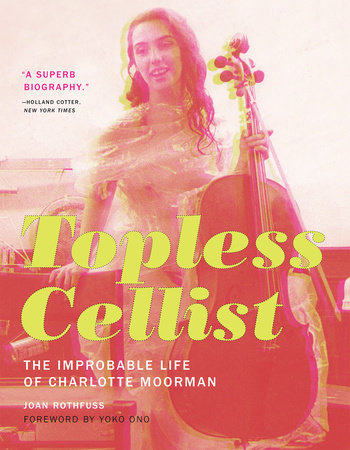 Topless Cellist Paperback by Joan Rothfuss; foreword by Yoko Ono