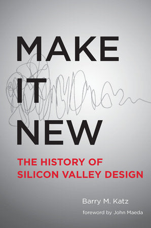 Make It New Paperback by Barry M. Katz; foreword by John Maeda