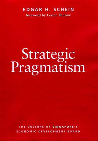 Strategic Pragmatism Paperback by Edgar H. Schein; foreword by Lester Thurow