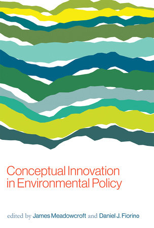 Conceptual Innovation in Environmental Policy Paperback by edited by James Meadowcroft and Daniel J. Fiorino