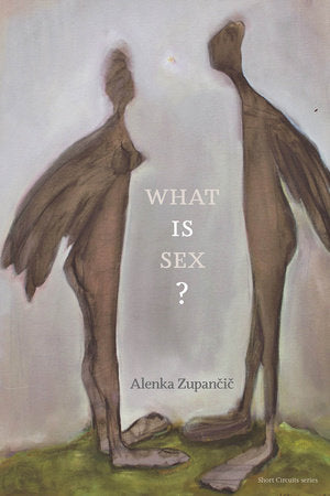 What IS Sex? Paperback by Alenka Zupan?i?