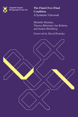 The Final-Over-Final Condition Paperback by Michelle Sheehan, Theresa Biberauer, Ian Roberts, and Anders Holmberg; foreword by David Pesetsky