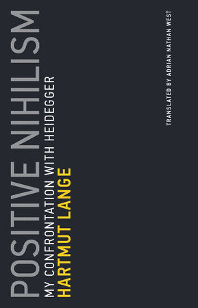 Positive Nihilism Paperback by Hartmut Lange; translated by Adrian Nathan West