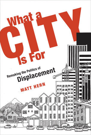 What a City Is For Paperback by Matt Hern