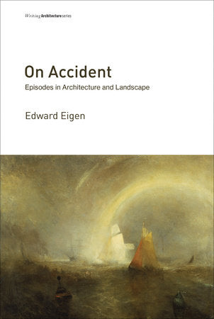 On Accident Paperback by Edward Eigen; foreword by Reinhold Martin