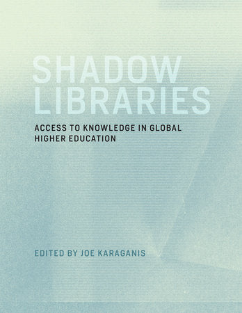 Shadow Libraries Paperback by edited by Joe Karaganis