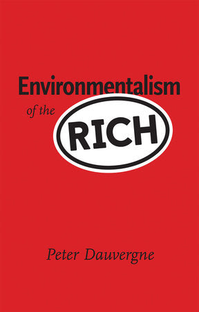 Environmentalism of the Rich Paperback by Peter Dauvergne