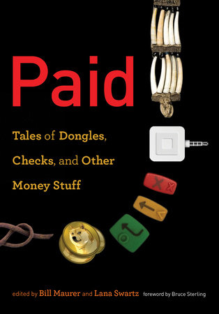 Paid Paperback by edited by Bill Maurer and Lana Swartz; foreword by Bruce Sterling