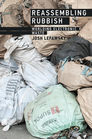 Reassembling Rubbish Paperback by Josh Lepawsky