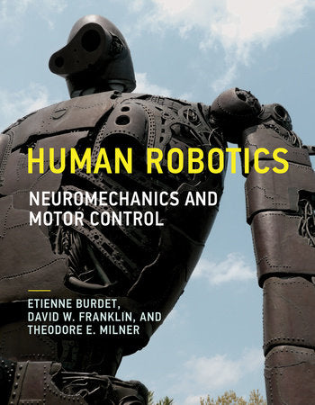 Human Robotics Paperback by Etienne Burdet, David W. Franklin, and Theodore E. Milner