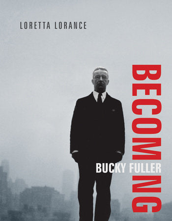 Becoming Bucky Fuller Paperback by Loretta Lorance