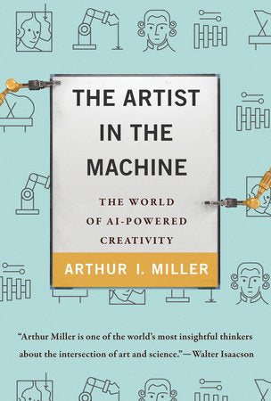 The Artist in the Machine TR by Arthur I. Miller