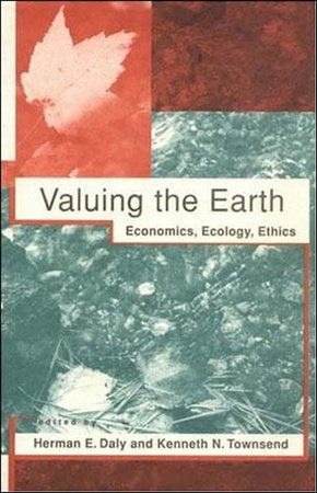 Valuing the Earth, second edition Paperback by edited by Herman E. Daly and Kenneth N. Townsend