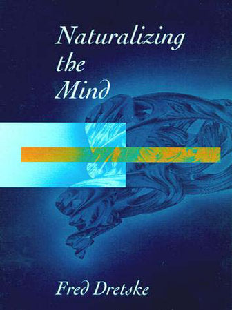 Naturalizing The Mind Paperback by Fred Dretske