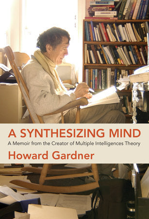 A Synthesizing Mind TR by Howard Gardner