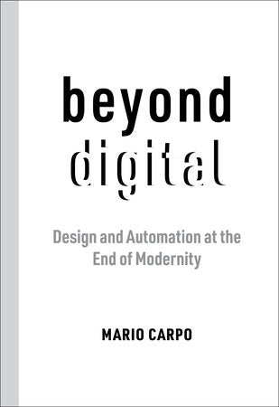 Beyond Digital Paperback by Mario Carpo