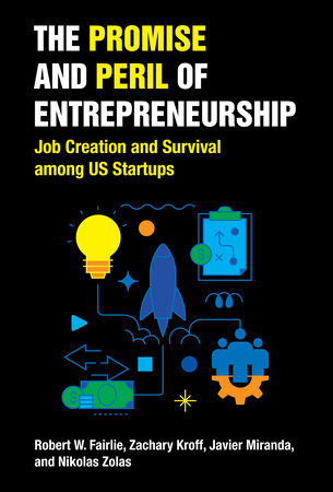 The Promise and Peril of Entrepreneurship Paperback by Robert W. Fairlie, Zachary Kroff, Javier Miranda, and Nikolas Zolas