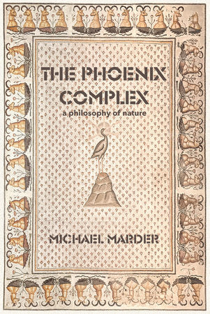 The Phoenix Complex Paperback by Michael Marder