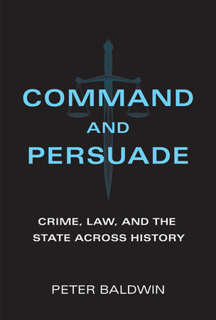 Command and Persuade Paperback by Peter Baldwin