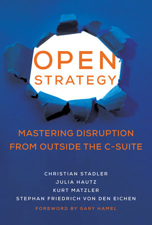 Open Strategy TR by Christian Stadler, Julia Hautz, Kurt Matzler, and Stephan Friedrich von den Eichen; foreword by Gary Hamel