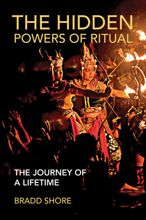 The Hidden Powers of Ritual Paperback by Bradd Shore