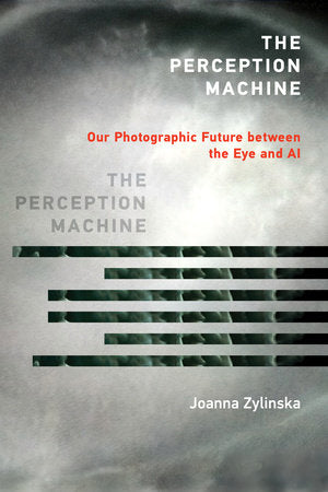 The Perception Machine Paperback by Joanna Zylinska