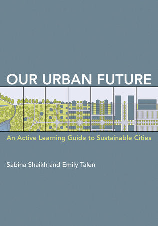 Our Urban Future Paperback by Sabina Shaikh and Emily Talen