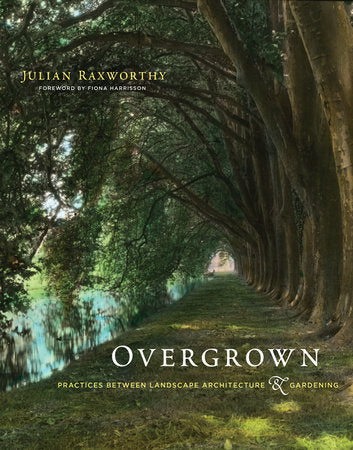 Overgrown Paperback by Julian Raxworthy; foreword by Fiona Harrisson