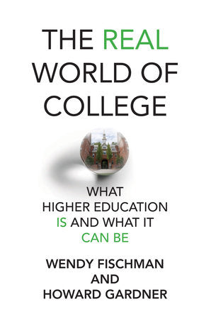 The Real World of College Paperback by Wendy Fischman and Howard Gardner