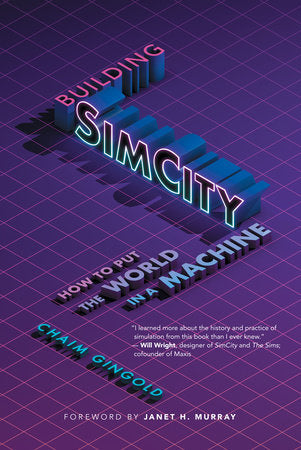 Building SimCity Paperback by Chaim Gingold, foreword by Janet H. Murray