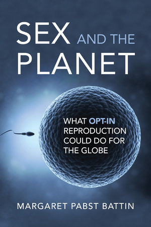 Sex and the Planet Paperback by Margaret Pabst Battin